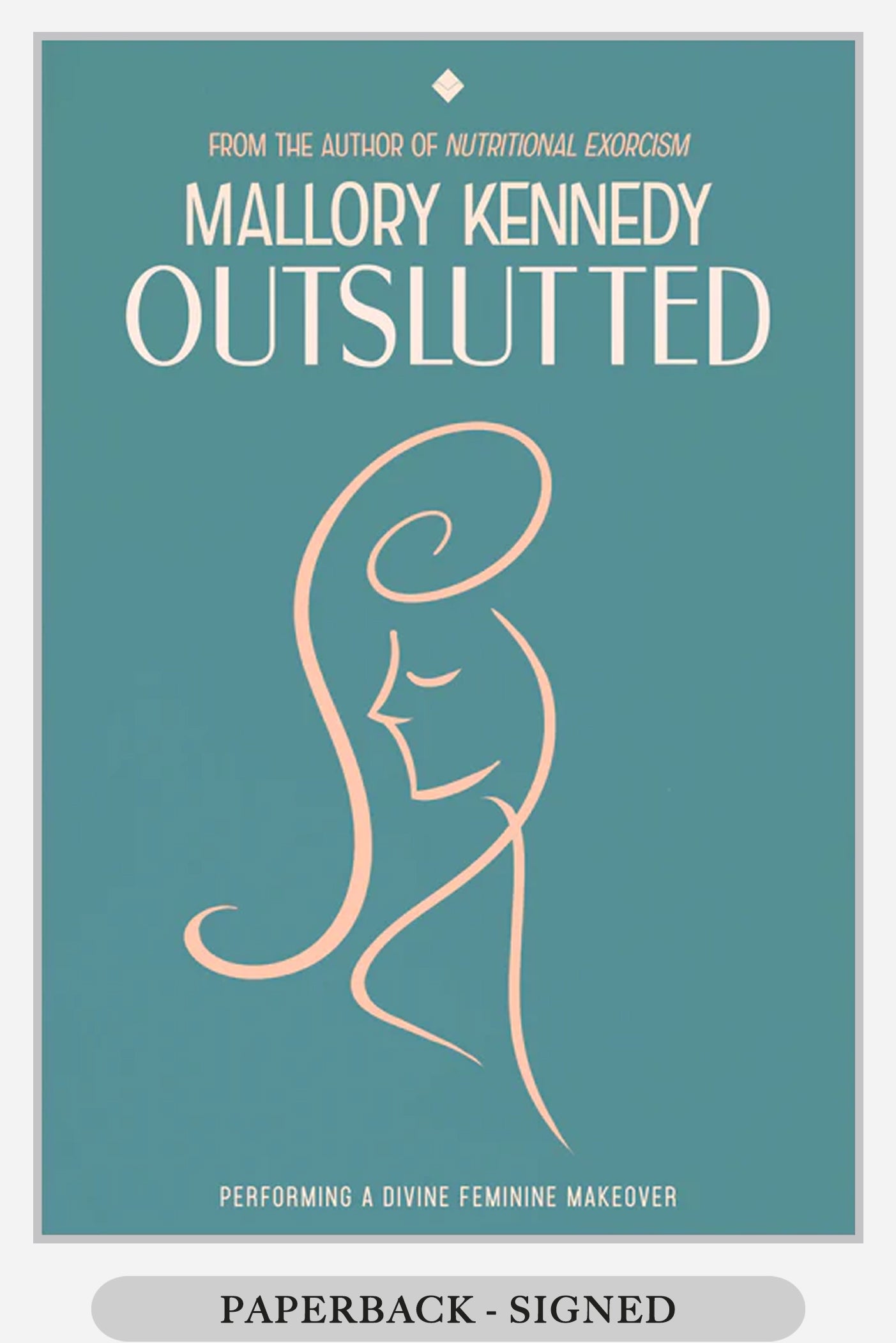 OUTSLUTTED: Performing a Divine Feminine Makeover - Paperback